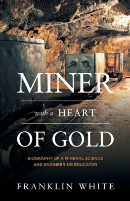 Miner With a Heart of Gold: Biography of a Mineral Science and Engineering Educator