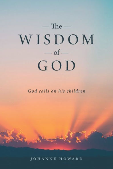 The Wisdom of God: God Calls on His Children