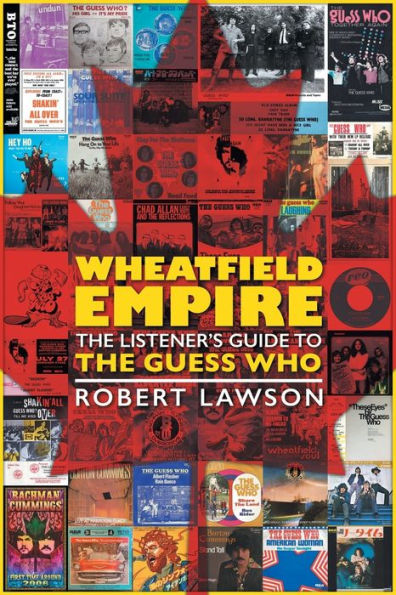 Wheatfield Empire: The Listener's Guide to Guess Who