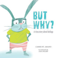 Title: But Why: A Virus Story About Feelings, Author: Cassie St Amand