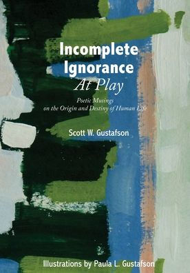 Incomplete Ignorance at Play: Poetic Musings on the Origin and Destiny of Human Life