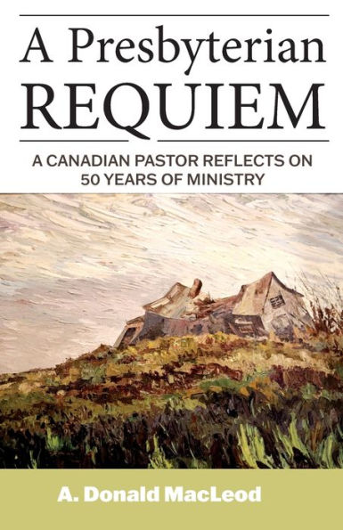 A Presbyterian Requiem: Canadian Pastor Reflects on 50 Years of Ministry