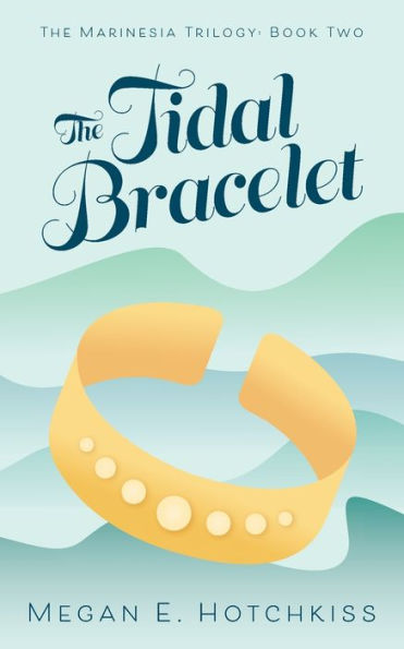 The Tidal Bracelet: Marinesia Trilogy: Book Two