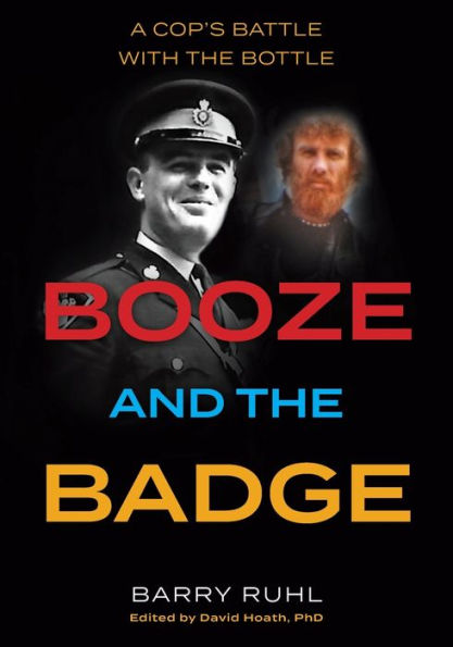Booze and the Badge: A Cop's Battle with Bottle