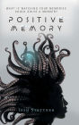 Positive Memory: What if watching your memories could solve a murder and save humanity?