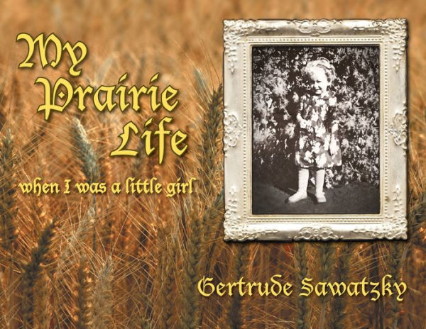 My Prairie Life: When I was a Little Girl