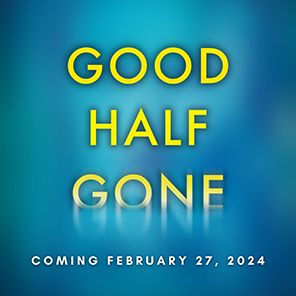 Good Half Gone: A Thriller