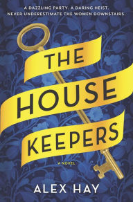 English free ebooks downloads The Housekeepers: A Novel 9781525804298 by Alex Hay