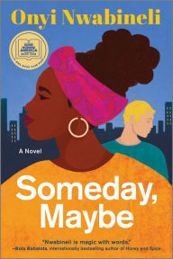 Title: Someday, Maybe, Author: Onyi Nwabineli