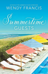 Title: Summertime Guests: A Novel, Author: Wendy Francis
