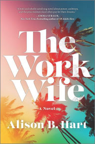 Download ebooks in pdf The Work Wife: A Novel 9781525899768 by Alison B. Hart ePub PDF English version