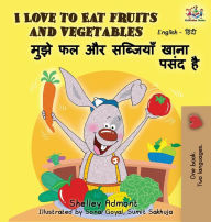 Title: I Love to Eat Fruits and Vegetables: English Hindi Bilingual Edition, Author: Shelley Admont