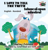 Title: I Love to Tell the Truth: English Romanian Bilingual Edition, Author: Shelley Admont