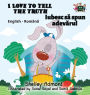 I Love to Tell the Truth: English Romanian Bilingual Edition