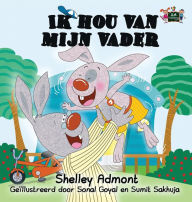 Title: Ik hou van mijn vader: I Love My Dad (Dutch Edition), Author: Shelley Admont