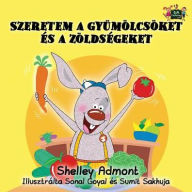 Title: I Love to Eat Fruits and Vegetables: Hungarian Edition, Author: Shelley Admont
