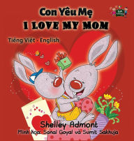 Title: I Love My Mom: Vietnamese English Bilingual Edition, Author: Shelley Admont