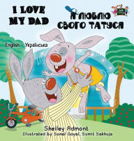 Title: I Love My Dad: English Ukrainian Bilingual Edition, Author: Shelley Admont