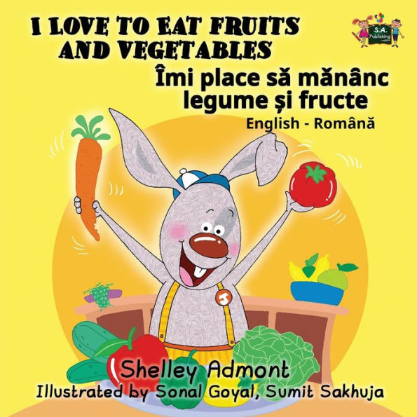 I Love to Eat Fruits and Vegetables: English Romanian