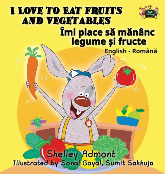 I Love to Eat Fruits and Vegetables: English Romanian Bilingual Edition