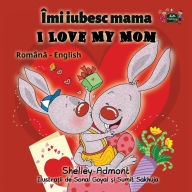 Title: I Love My Mom: Romanian English Bilingual Edition, Author: Shelley Admont