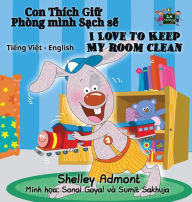 Title: I Love to Keep My Room Clean: Vietnamese English Bilingual Edition, Author: Shelley Admont