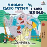 Title: I Love My Dad: Ukrainian English Bilingual Edition, Author: Shelley Admont