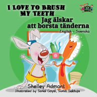 Title: I Love to Brush My Teeth: English Swedish Bilingual Edition, Author: Shelley Admont