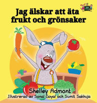 Title: I Love to Eat Fruits and Vegetables: Swedish Edition, Author: Shelley Admont