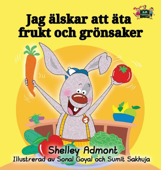 I Love to Eat Fruits and Vegetables: Swedish Edition