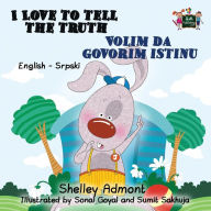 Title: I Love to Tell the Truth Volim da govorim istinu: English Serbian Bilingual Edition - Latin alphabet, Author: Shelley Admont