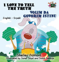 Title: I Love to Tell the Truth Volim da govorim istinu: English Serbian Bilingual Edition - Latin alphabet, Author: Shelley Admont