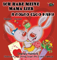 Title: I Love My Mom: German Russian Bilingual Children's Book, Author: Shelley Admont