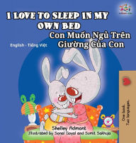 Title: I Love to Sleep in My Own Bed: English Vietnamese Bilingual Children's Book, Author: Shelley Admont