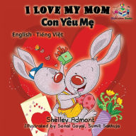 Title: I Love My Mom: English Vietnamese Bilingual Collection, Author: Shelley Admont