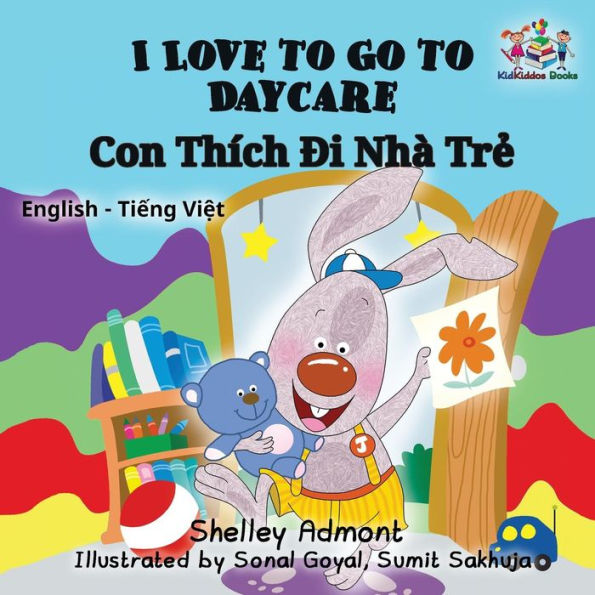 I Love to Go to Daycare: English Vietnamese Bilingual Children's Book