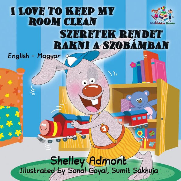 I Love to Keep My Room Clean: English Hungarian Bilingual Children's Books