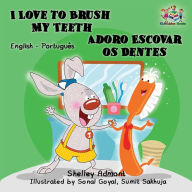 Title: I Love to Brush My Teeth (English Portuguese Bilingual Book - Brazilian), Author: Shelley Admont