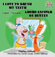 Title: I Love to Brush My Teeth (English Portuguese Bilingual children's book): Brazilian Portuguese, Author: Shelley Admont