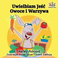Title: I Love to Eat Fruits and Vegetables: Polish Language Children's Book, Author: Shelley Admont
