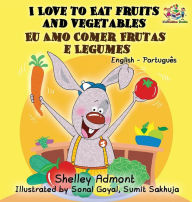 Title: I Love to Eat Fruits and Vegetables (English Portuguese Bilingual Book - Brazilian), Author: Shelley Admont
