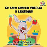 Title: I Love to Eat Fruits and Vegetables: Portuguese Language Children's Book, Author: Shelley Admont