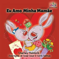 Title: I Love My Mom: Portuguese Book for Kids, Author: Shelley Admont