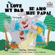 Title: I Love My Dad Eu Amo Meu Papai: English Portuguese Bilingual Children's Book, Author: Shelley Admont