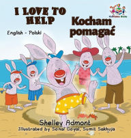 Title: I Love to Help: English Polish Bilingual Children's Books, Author: Shelley Admont
