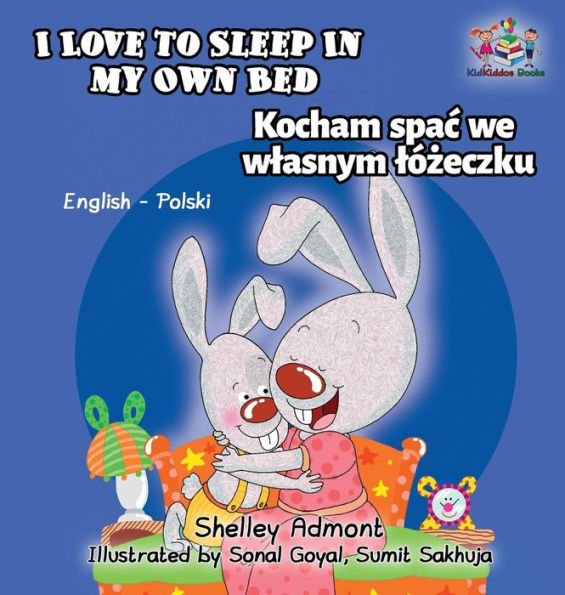I Love to Sleep My Own Bed: English Polish Bilingual Children's Book