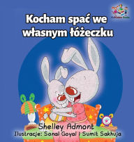 Title: I Love to Sleep in My Own Bed: Polish Language Children's Book, Author: Shelley Admont