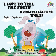 Title: I Love to Tell the Truth: English Ukrainian Bilingual Children's Book, Author: Shelley Admont
