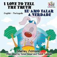 Title: I Love to Tell the Truth: English Portuguese Bilingual Book for Kids, Author: Shelley Admont