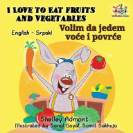 Title: I Love to Eat Fruits and Vegetables (English Serbian Bilingual Book Latin alphabet), Author: Shelley Admont